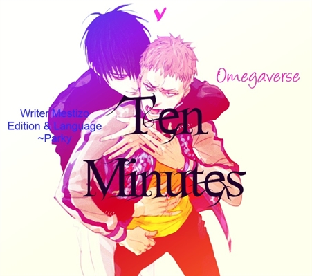 Fanfic / Fanfiction Ten Minutes Omegaverse (Sendo Editada)