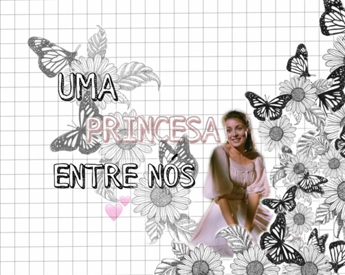 Fanfic / Fanfiction Uma Princesa Entre Nós