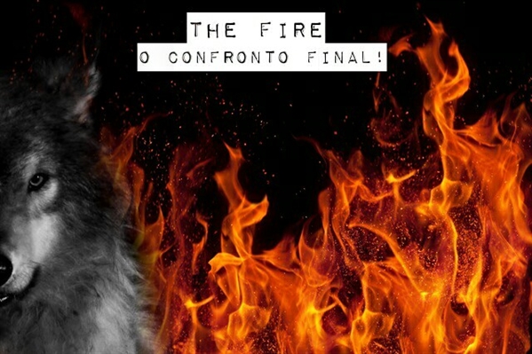 Fanfic / Fanfiction ¶ The Fire - O confronto final.