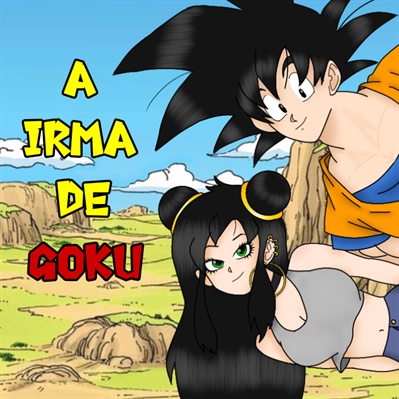 Fanfic / Fanfiction A irma de goku