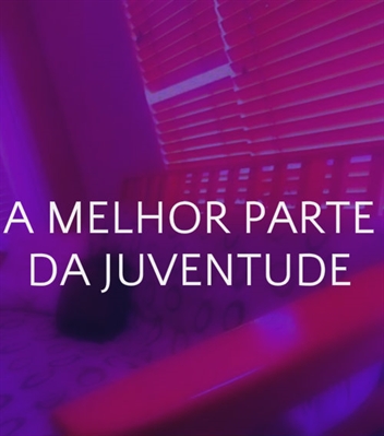 Fanfic / Fanfiction A Melhor Parte da Juventude