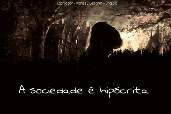 Fanfic / Fanfiction A Sociedade é Hipócrita