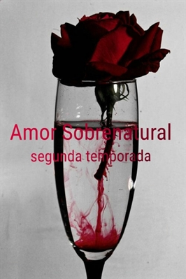 Fanfic / Fanfiction Amor Sobrenatural-2 temporada