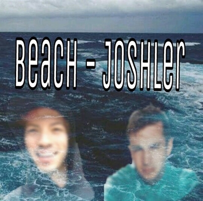 Fanfic / Fanfiction Beach - Joshler
