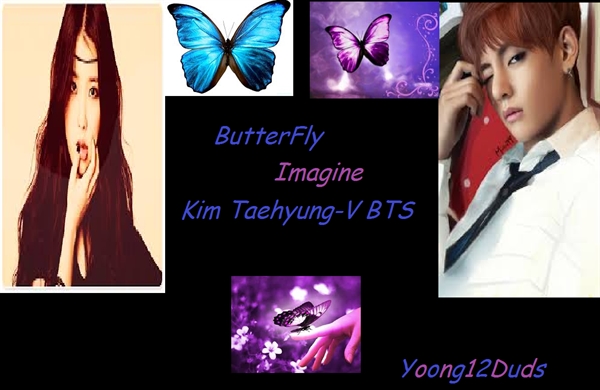 Fanfic / Fanfiction ButterFly (Imagine Kim Taehyung-V,BTS)