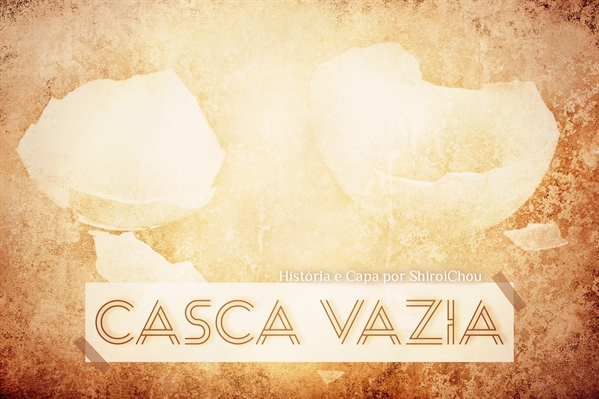 Fanfic / Fanfiction Casca Vazia