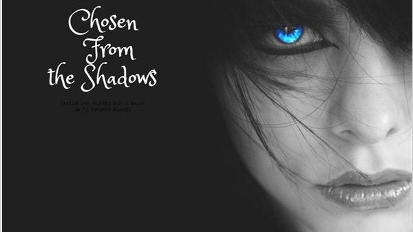 Fanfic / Fanfiction Chosen from the shadows