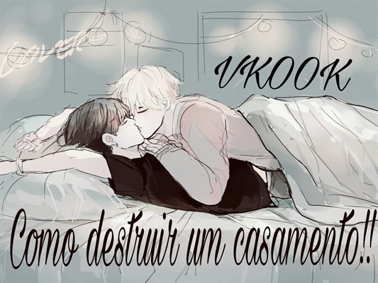 Fanfic / Fanfiction Como destruir um casamento!!~Vkook/Taekook