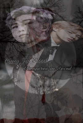 Fanfic / Fanfiction Crazy For Blood>VAMPIRES IN SEOUL