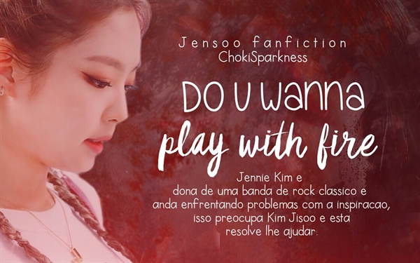 Fanfic / Fanfiction Do U Wanna Play With Fire? - Jensoo