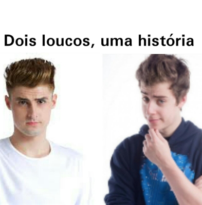 Fanfic / Fanfiction Dois loucos, uma história - cellrende