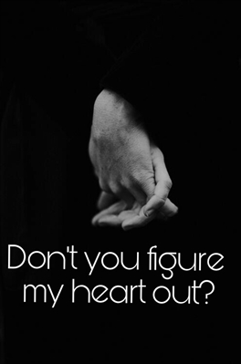 Fanfic / Fanfiction Don't you figure my heart out?