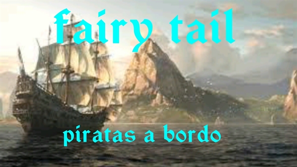 Fanfic / Fanfiction Fairy tail:piratas a bordo