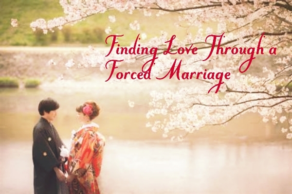 Fanfic / Fanfiction Finding Love Through a Forced Marriage