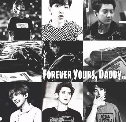 Fanfic / Fanfiction Forever Yours, Daddy. - CHANBAEK