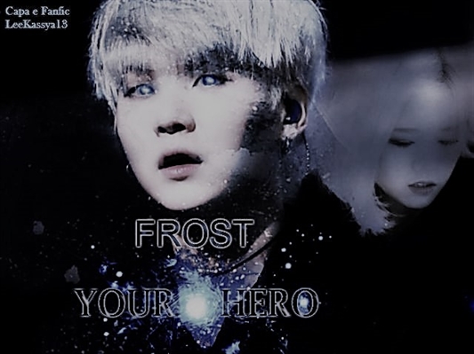 Fanfic / Fanfiction FROST- Your Hero
