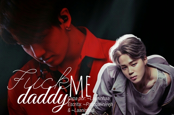 Fanfic / Fanfiction Fuck me Daddy (reescrevendo)