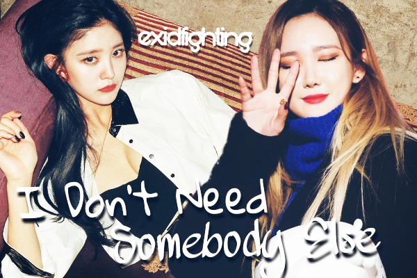 Fanfic / Fanfiction I Don't Need Somebody Else