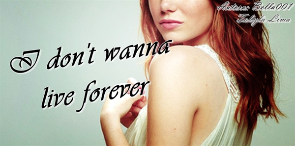 Fanfic / Fanfiction I don't wanna live forever!