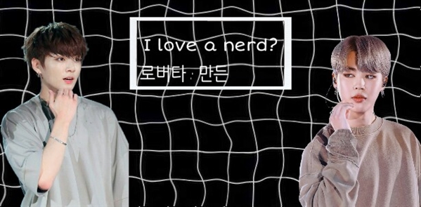 Fanfic / Fanfiction °•••I love a nerd?•••° ||Jikook||