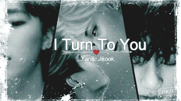 Fanfic / Fanfiction I Turn to You (Jikook)
