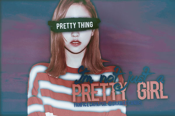 Fanfic / Fanfiction I'm Not Just a Pretty Girl