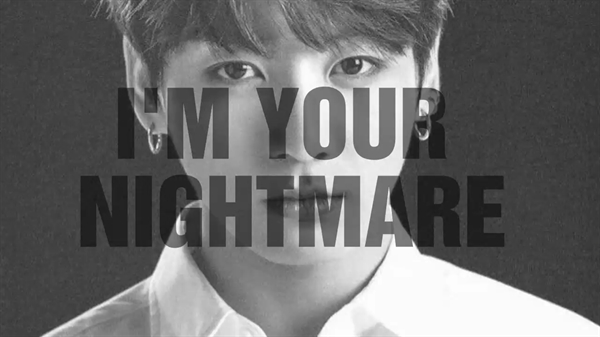 Fanfic / Fanfiction I'm Your Nightmare