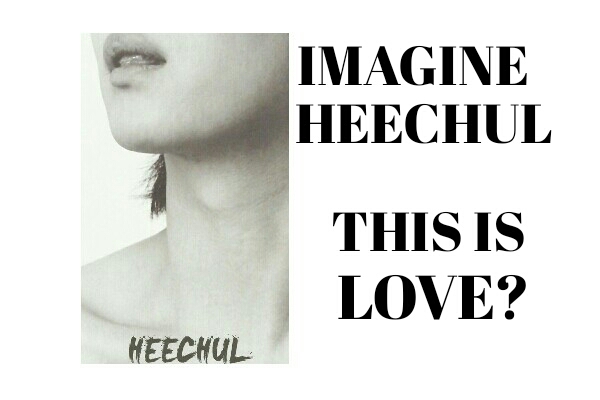 Fanfic / Fanfiction Imagine Heechul - "This Is Love?"