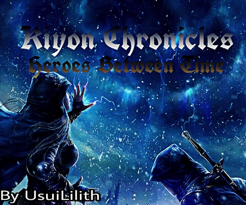 Fanfic / Fanfiction Kiyon Chronicles - Heroes between time[INTERATIVA]