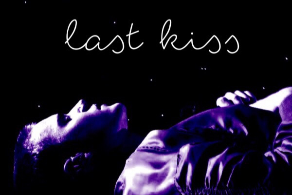 Fanfic / Fanfiction Last Kiss (oneshot)