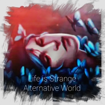 Fanfic / Fanfiction Life is Strange - Alternative World