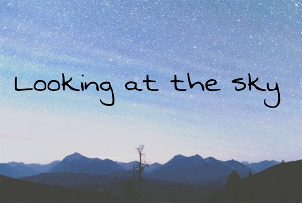 Fanfic / Fanfiction Looking at the sky
