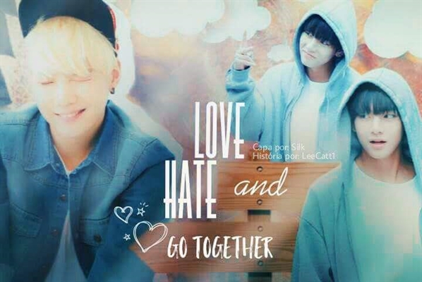 Fanfic / Fanfiction 《《Love And Hate Go Together》》 [ TaeGi]