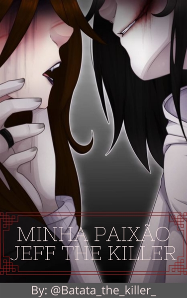 Fanfic / Fanfiction Minha Paixão Jeff the killer