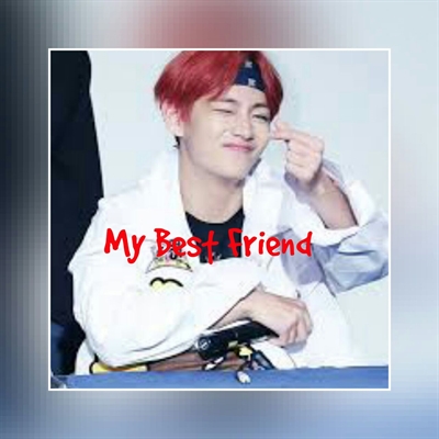 Fanfic / Fanfiction My Best Friend {Imagine - Taehyung} Bts