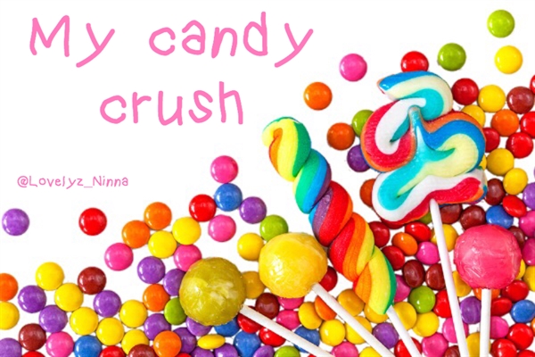 Fanfic / Fanfiction My Candy Crush