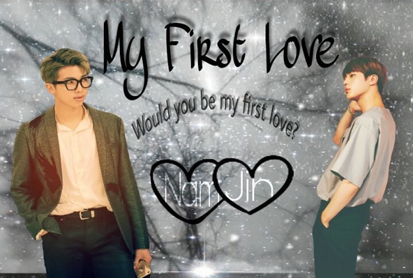 Fanfic / Fanfiction My First Love || Namjin ||