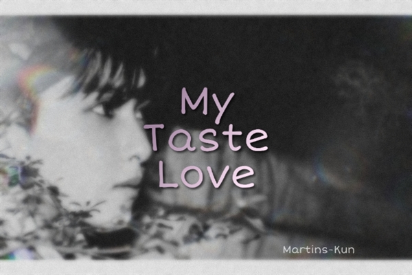 Fanfic / Fanfiction My Taste Love
