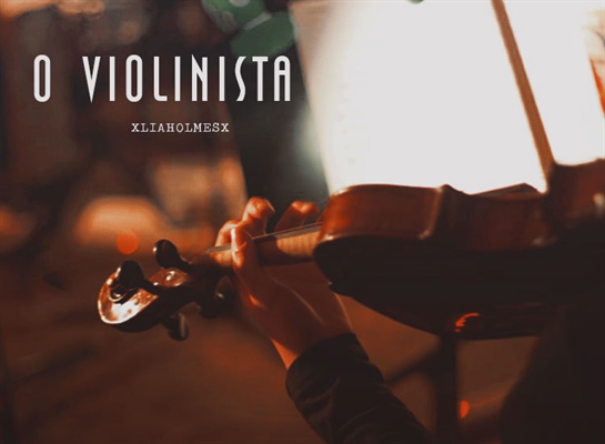 Fanfic / Fanfiction O Violinista