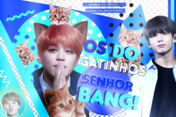 Fanfic / Fanfiction Os Gatos do Senhor Bang (BANGTANCATS)