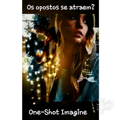 Fanfic / Fanfiction "Os opostos se atraem?" - One Shot Imagine