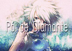 Fanfic / Fanfiction Pó de Diamante