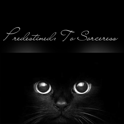 Fanfic / Fanfiction Predestined: To Sorceress