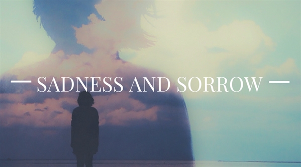 Fanfic / Fanfiction Sadness and Sorrow