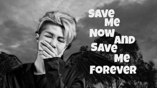 Fanfic / Fanfiction Save me now and save me forever (Imagine Namjoon)