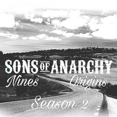 Fanfic / Fanfiction Sons Of Anarchy : Nines Origins [ TEMPORADA 2 ] cancelada