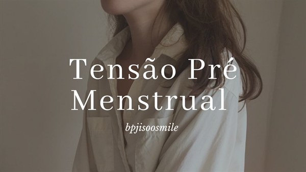 Fanfic / Fanfiction Tensão Pré Menstrual
