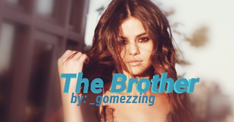 Fanfic / Fanfiction The Brother || JELENA