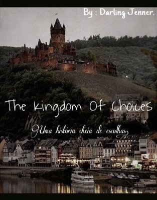 Fanfic / Fanfiction The Kingdom Of Choices