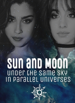 Fanfic / Fanfiction The Sun and Moon: Under the same sky in parallels universes